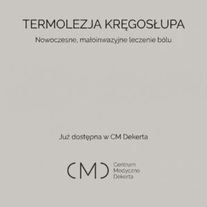 Nowy zakres leczenia w Centrum Medycznym Dekerta: Termolezja kręgosłupa